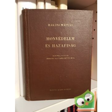   Rákosi Mátyás: Honvédelem és hazafiság (Szemelvények Rákosi elvtárs műveiből)