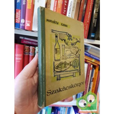 Horváth Ilona: Szakácskönyv
