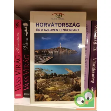 Horvátország és a szlovén tengerpart: Magyar szemmel