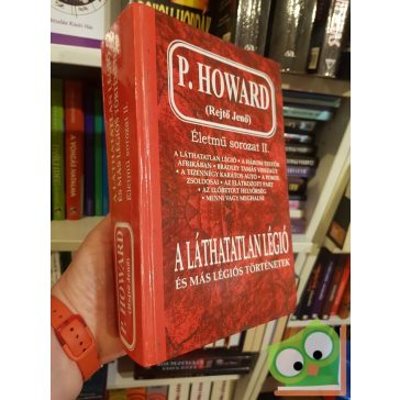   P. Howard (Rejtő Jenő): A láthatatlan légió és más légiós történetek (Életmű sorozat II. kötet)