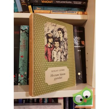 Szalay Lenke: Hoztam három gyereket (Pöttyös könyvek)