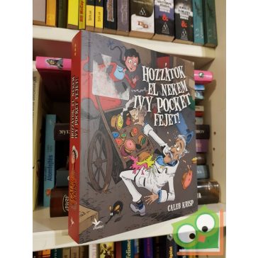   Caleb Krisp: Hozzátok el nekem Ivy Pocket fejét  (Ivy Pocket 3.)