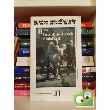   Bohumil Hrabal: Táncórák idősebbeknek és haladóknak (Európa Diákkönyvtár)