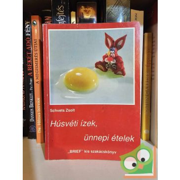 Schvets Zsolt: Húsvéti ízek, ünnepi ételek