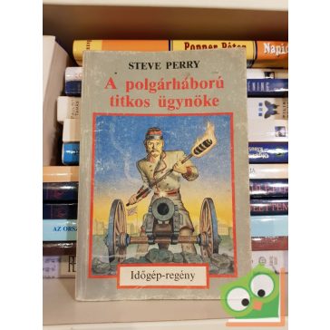   Steve Perry: A polgárháború titkos ügynöke (Időgép) Kaland, játék, kockázat