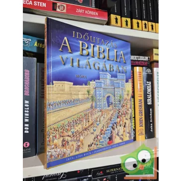 Lois Rock: Időutazás a Biblia világában