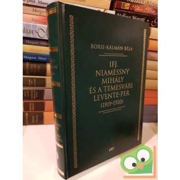   Borsi-Kálmán Béla: Ifj. Niamessny Mihály és a temesvári Levente-per - 1919-1920