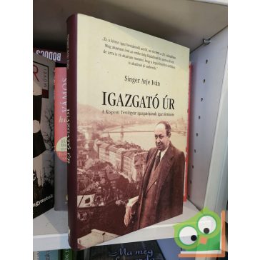   Singer Arje Iván: Igazgató úr - A Kispesti Textilgyár igazgatójának igaz története