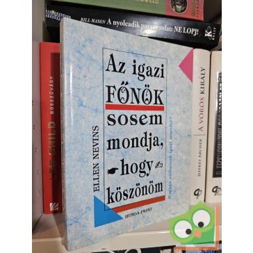   Ellen Nevins: Az igazi főnök sosem mondja, hogy köszönöm