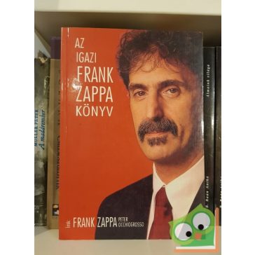   Frank Zappa, Peter Occhiogrosso: Az ​igazi Frank Zappa könyv