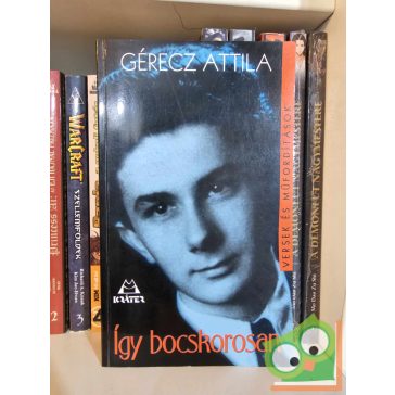   Gérecz Attila: Így bocskorosan - Egybegyűjtött versek és írások (Versek és műfordítások)