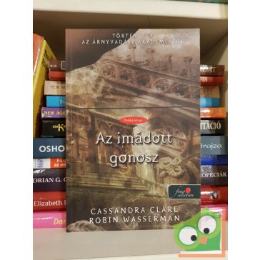   Clare - Wasserman: Az imádott gonosz (Történetek az Árnyvadász Akadémiáról 5., Árnyvadász univerzum, Fine Selection)