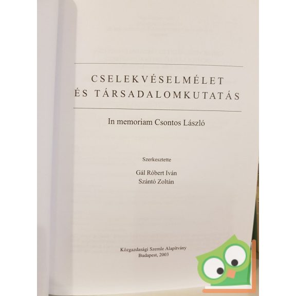 Szántó Zoltán (szerk.) Gál Róbert Iván: Cselekvéselmélet és társadalomkutatás - In memorian Csontos László