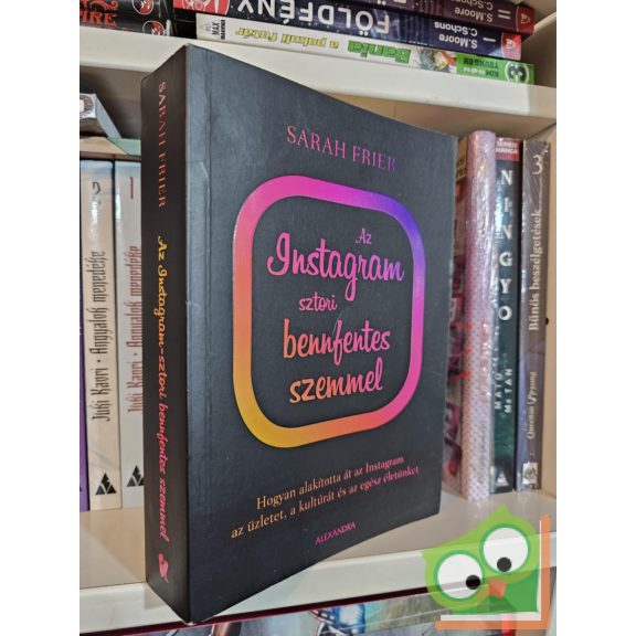 Sarah Frier: Az instagram sztori bennfentes szemmel