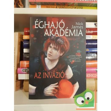 Nick James: Az invázió (Éghajó Akadémia 2.)