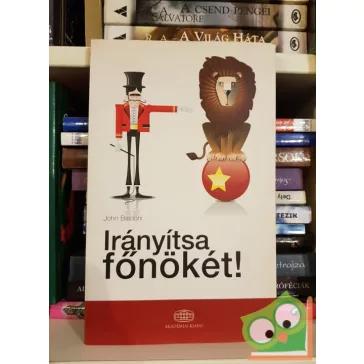 John Baldoni: Irányítsa főnökét!