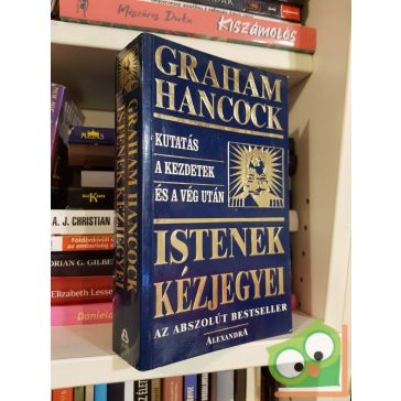   Graham Hancock: Istenek kézjegyei (Istenek kézjegyei 1.) - Kutatás a kezdetek és a vég után