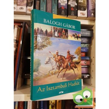 Balogh Gábor: Az Isztambuli Hadiút
