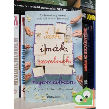   Ízek, imák, szerelmek nyomában - Elizabeth Gilbert kötete által ihletett élettörténetek