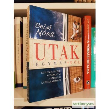   Belső Nóra: Utak egymástól | Egy pszichiáter gondolatai a szeretői kapcsolatokról