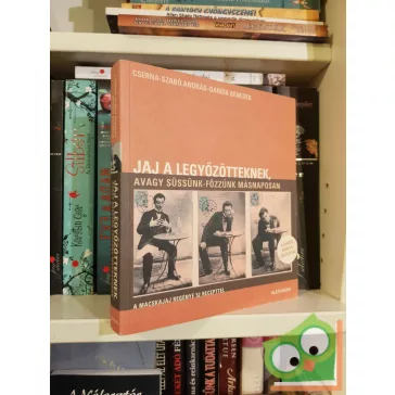   Cserna-Szabó András - Darida Benedek: Jaj a legyőzötteknek, avagy süssünk-főzzünk másnaposan