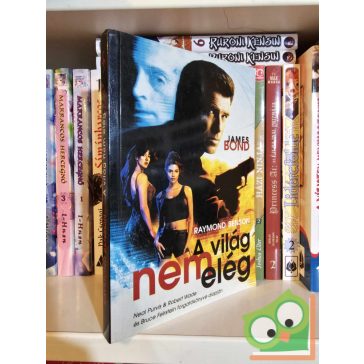   Raymond Benson: A világ nem elég - James Bond, a 007-es számú titkosügynök izgalmas kalandjai (filmes borítóval)