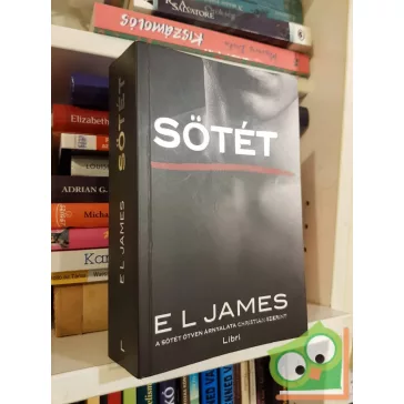   E. L. James: Sötét (Árnyalat 5.) - A sötét ötven árnyalata Christian Grey szerint