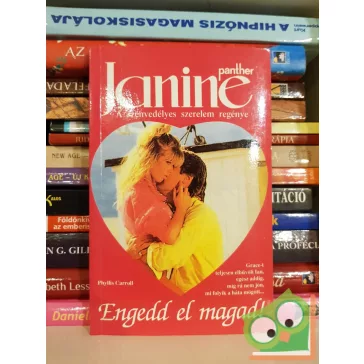   Phyllis Carroll: Engedd el magad! (Janine - A szenvedélyes szerelem regénye)