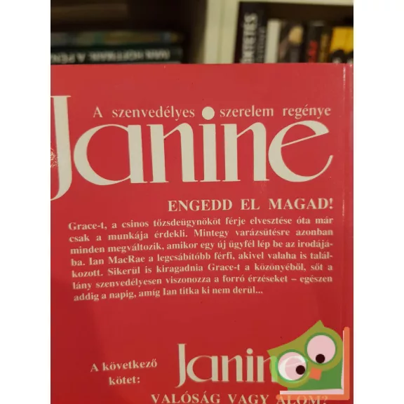 Phyllis Carroll: Engedd el magad! (Janine - A szenvedélyes szerelem regénye)