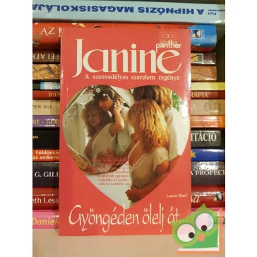   Laura Raef: Gyöngéden ölelj át (Janine - A szenvedélyes szerelem regénye)