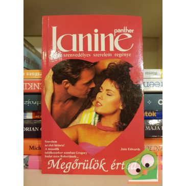   Jane Edwards: Megőrülök érted! (Janine - A szenvedélyes szerelem regénye)