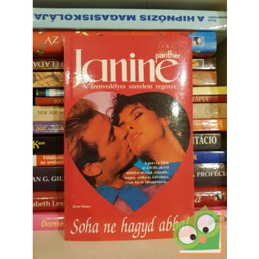   Jean Innes: Soha ne hagyd abba! (Janine - A szenvedélyes szerelem regénye)