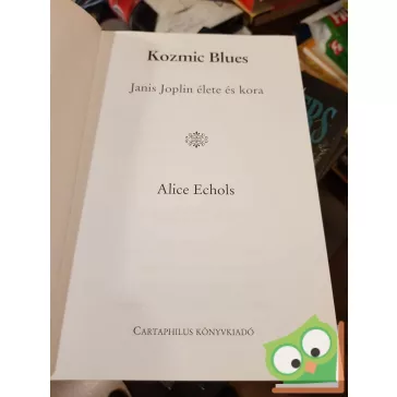 Alice Echols: Janis Joplin (Legendák élve vagy halva 8.)