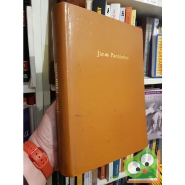  Janus Pannonius: Janus Pannonius összes munkái latinul és magyarul
