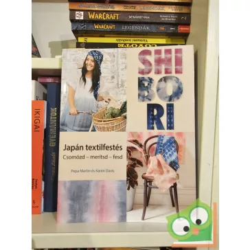 Pepa Martin, Karen Davis: Shibori - japán textilfestés