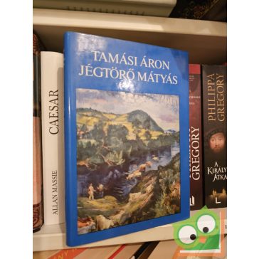   Tamási Áron: Jégtörő ​Mátyás (Jégtörő Mátyás 1.) 
