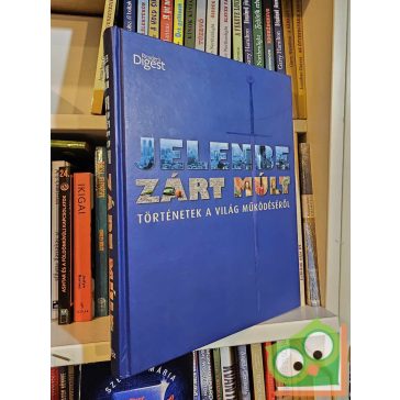   A jelenbe zárt múlt - Történetek a világ működéséről (Reader's Digest) (ritka)