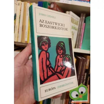 John Updike: Az ​eastwicki boszorkányok (Eastwick 1.)