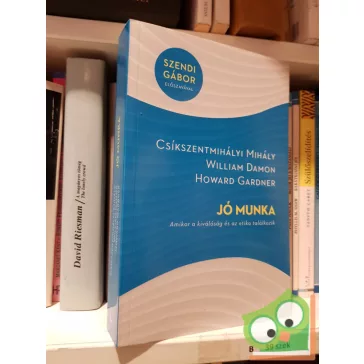   Howard Gardner, Csíkszentmihályi Mihály, William Damon: Jó munka