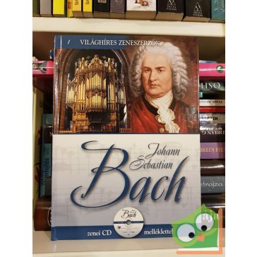   Johann Sebastian Bach  (Világhíres zeneszerzők 1. CD-melléklettel)