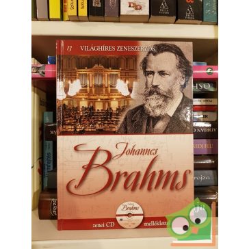   Johannes Brahms (Világhíres zeneszerzők 13. CD-melléklettel)