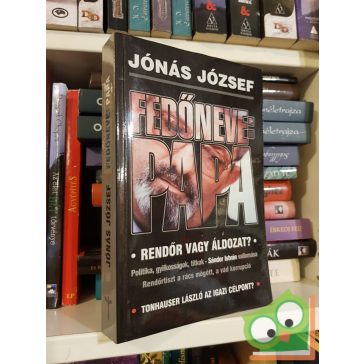 Jónás József: Fedőneve: ​Papa