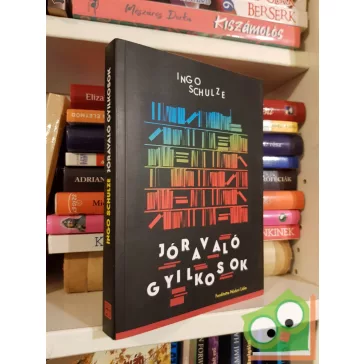 Ingo Schulze: Jóravaló gyilkosok