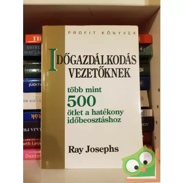 Ray Josephs: Időgazdálkodás vezetőknek (Bagolyvár)