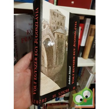 Juhász József: Volt egyszer egy Jugoszlávia (Ritka)