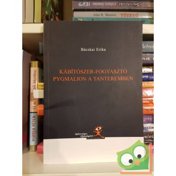   Bácskai Erika: Kábítószer-fogyasztó Pygmalion a tanteremben