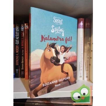   Suzanne Selfors: Kalandra fel! (Szilaj, a szabadon száguldó 1.)