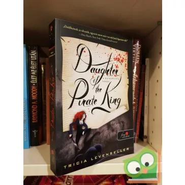   Tricia Levenseller: Daughter of the Pirate King - A kalózkirály lánya (A kalózkirály lánya 1.)