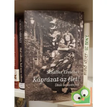 Schäffer Erzsébet: Káprázat az élet!