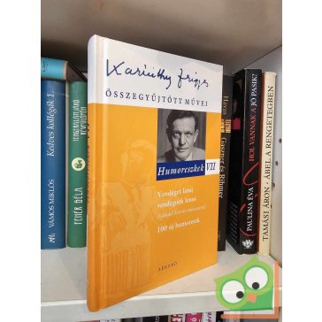   Karinthy Frigyes: Humoreszkek VII. ( Karinthy Frigyes összegyűjtött művei)
